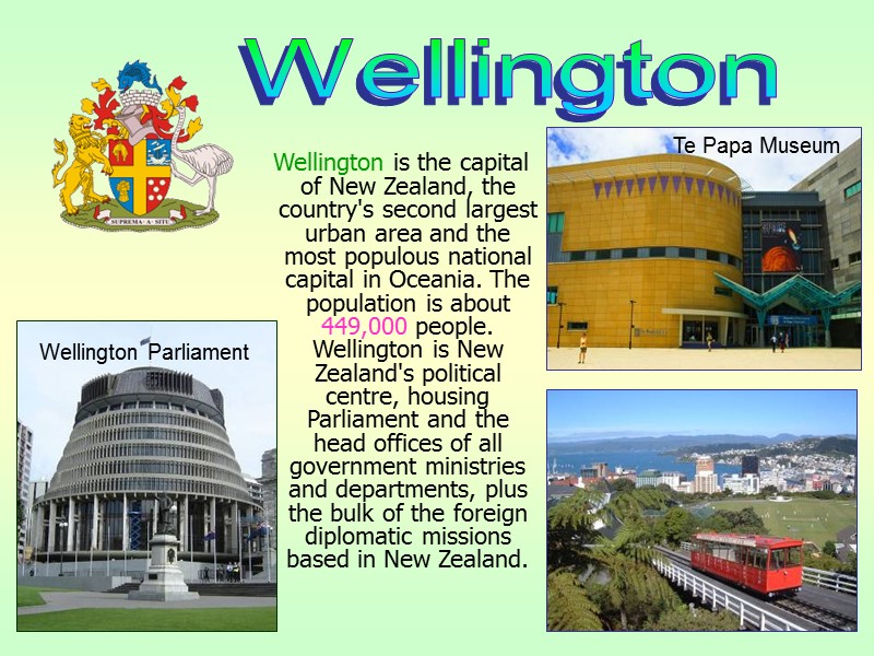 Wellington is the capital of New Zealand, the country's second largest urban area and